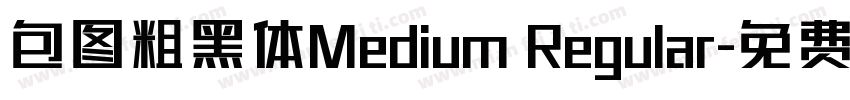 包图粗黑体Medium Regular字体转换